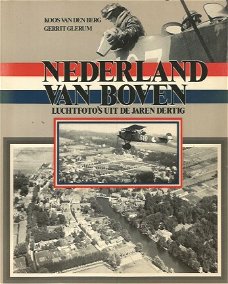 Koos van den Berg; Nederland van Boven - Luchtfoto's uit de jaren dertig
