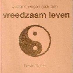 David Baird - Duizend Wegen Naar Een Vreedzaam Leven - 1