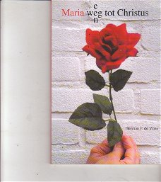 Maria een weg tot christus door Herman F. de Vries