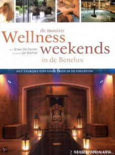 Erwin De Decker - De Mooiste Wellnessweekends in De Benelux