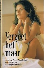 Annette Kast Riedlinger - Vergeet Het Maar (Hardcover/Gebonden) - 1