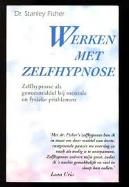 Dr. Stanley Fisher - Werken Met Zelfhypnose - 1