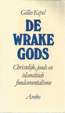 Gilles Kepel ; De wrake Gods