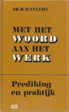 WH Velema; Met het woord aan het werk - Prediking en praktijk