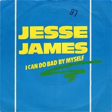 Jesse James :  I Can Do Bad By Myself (1987)
