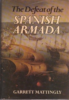 The defeat of the Spanish armada, G. Mattingly - 1