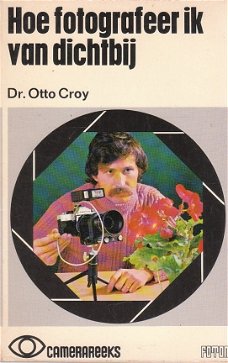 Hoe fotografeer ik van dichtbij door Otto Croy