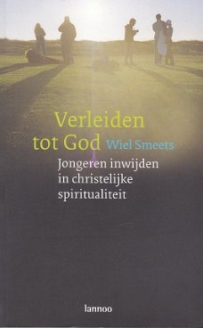 Smeets, Wiel: Verleiden tot god