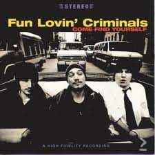 Fun Lovin' Criminals - Come Find Yourself - 1