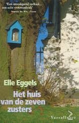 Elle Eggels - Het Huis Van De Zeven Zusters (Hardcover/Gebonden) - 1