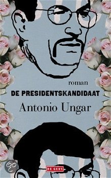 Antonio Ungar - De Presidentskandidaat (Hardcover/Gebonden) - 1