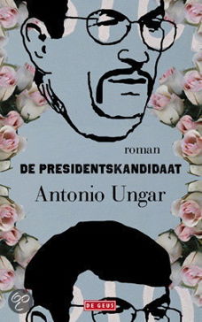 Antonio Ungar - De Presidentskandidaat (Hardcover/Gebonden)