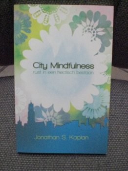 City Mindfulness rust in een hectisch bestaan Jonathan S. Kaplan - 1