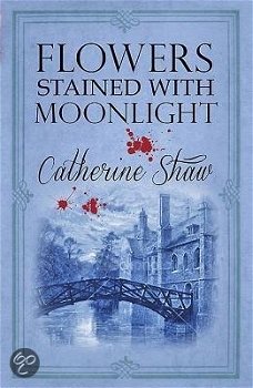 Catherine Shaw - Flowers Stained with Moonlight (Engelstalig) - 1