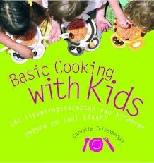 Cornelia Trischberger - Basic Cooking With Kids! - 1