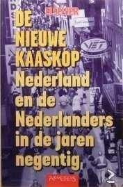 De Nieuwe Kaaskop Nederland En De Nederlanders In De Jaren Negentig - 1