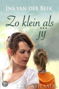 Ina van der Beek - Zo Klein Als Jij (Hardcover/Gebonden)