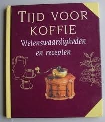 Tijd Voor Koffie - Wetenswaardigheden En Recepten (Hardcover/Gebonden)