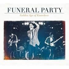 Funeral Party - Golden Age Of Knowhere (Nieuw/Gesealed)