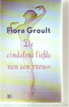 Flora Groult - De Eindeloze Liefde Van Een Vrouw