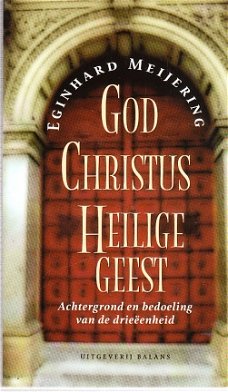 God, Christus & Heilige Geest door Eginhard Meijering