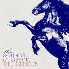 The Sounds - Crossing The Rubicon (Nieuw) - 1
