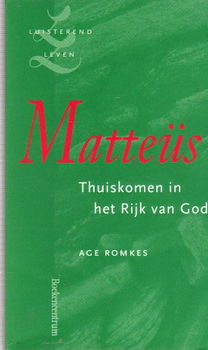 Matteüs, thuiskomen in het rijk van god door Age Romkes - 1