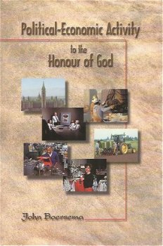 John Boersema; Political-Economic Activity to the Honour of God - 1