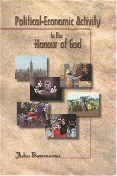 John Boersema; Political-Economic Activity to the Honour of God