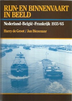 Harry de Groot; Rijn- en Binnenvaart in Beeld. Nederland Belgie Frankrijk 1935 - 1965 - 1