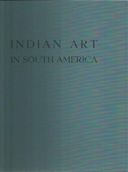 Frederick J. Dockstader; Indian Art in South America - 1