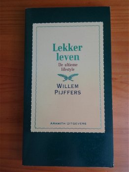 Lekker leven, de ultieme lifestyle - Willem Pijffers - 1