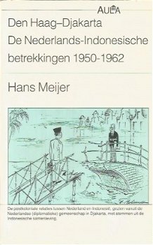 Hans Meijer; Den Haag - Djakarta. De Nederlands-Indonesische Betrekkingen 1950 - 1962 - 1