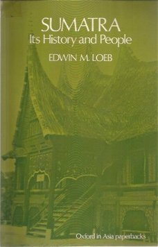 Edwin M Loeb ; Sumatra. Its History and People