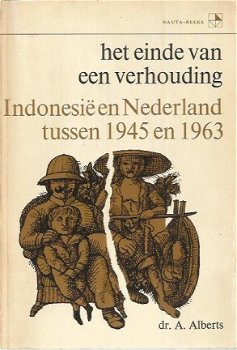 A. Alberts; Het einde van een verhouding. Indonesie en Nederland tussen 1945 en 1963. - 1