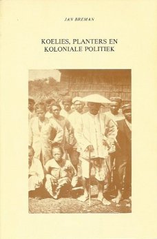 Jan Breman; Koelies, Planters en Koloniale Politiek