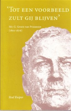 biografie over mr. G. Groen van Prinsterer door Roel Kuiper