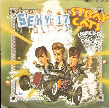Stray Cats -(She's) Sexy And 17 - Lookin' Better Every Beer-1983 vinyl single- - 1