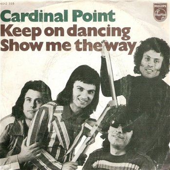 Cardinal Point-Keep On Dancing/ Show Me The Way- NEDERPOP-1973 vinylsingle - 1