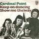 Cardinal Point-Keep On Dancing/ Show Me The Way- NEDERPOP-1973 vinylsingle - 1 - Thumbnail