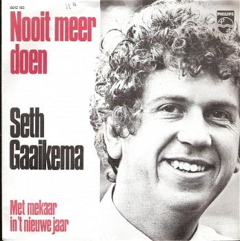 Seth Gaaikema - Nooit Meer Doen-Met Mekaar In 't Nieuwe Jaar OUDJAAR 1972 vinylsingle Nederlands - 1