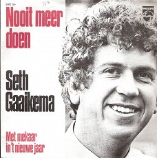 Seth Gaaikema - Nooit Meer Doen-Met Mekaar In 't Nieuwe Jaar OUDJAAR 1972 vinylsingle Nederlands