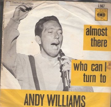 Andy Williams - Almost There & Who Can I Turn To -VINYLSINGLE 1967 - 1