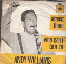 Andy Williams - Almost There & Who Can I Turn To -VINYLSINGLE 1967