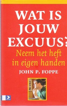 Wat is jouw excuus? door John P. Foppe - 1