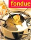 Fondue, overheerlijke en simpele recepten - 1 - Thumbnail