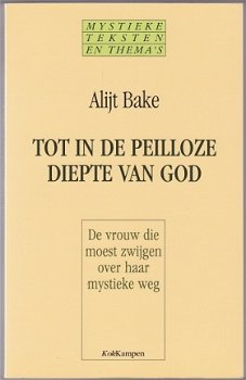 Alijt Bake: Tot in de peilloze diepte van God - 1