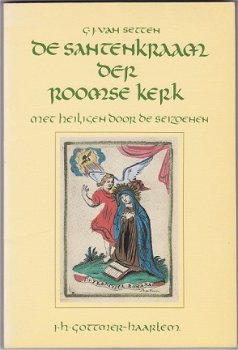 G.J. van Setten: De santenkraam der roomse kerk Over heilig - 1