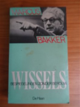 Wissels, bespiegelingen zonder berouw - Marcus Bakker - 1