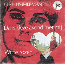 Gert Timmerman- Dans Deze Avond Met Mij & Witte Rozen - vinylsingle 1968